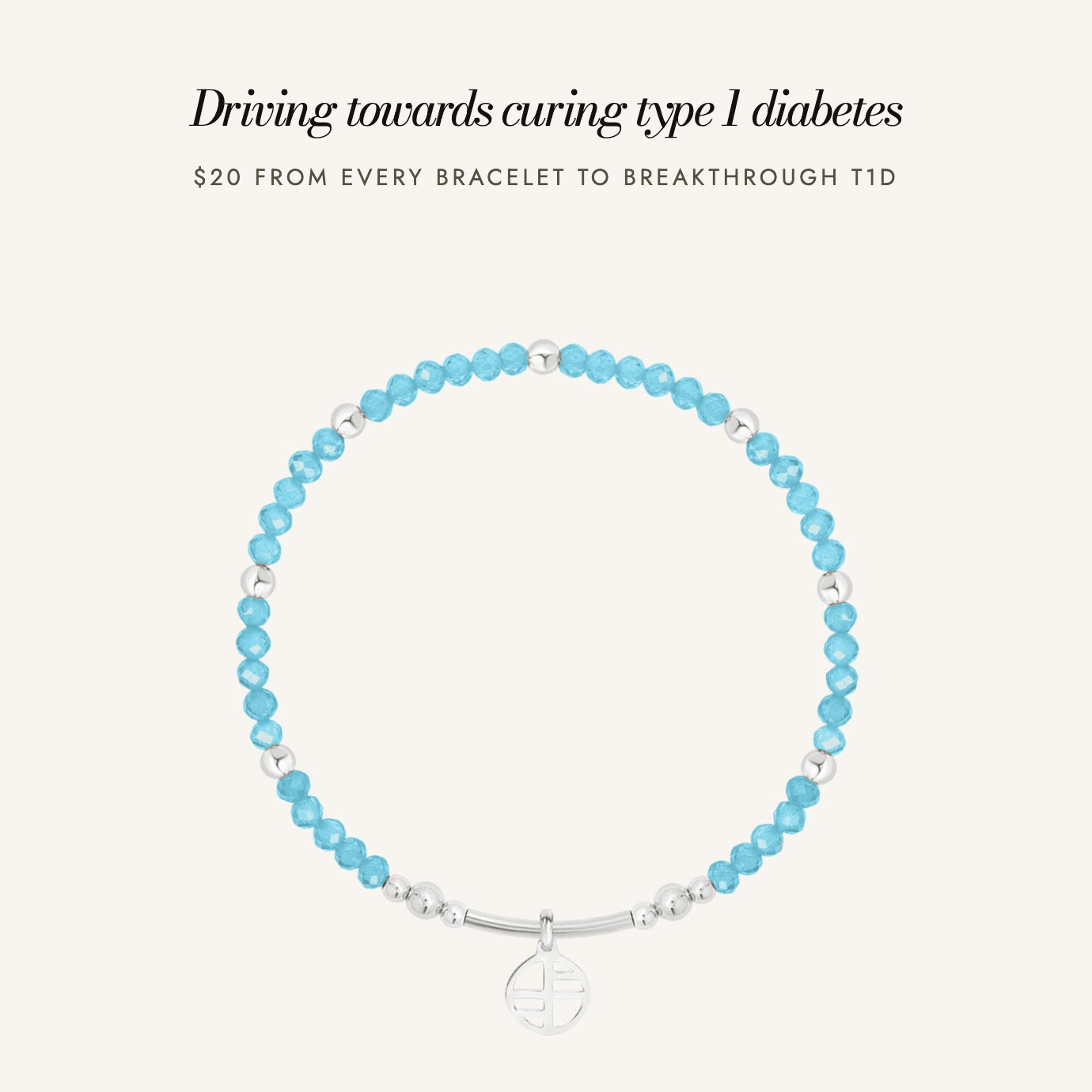 Breakthrough T1D Awareness Bracelet: driving towards curing type 1 diabetes, $20 from every bracelet to Breakthrough T1D