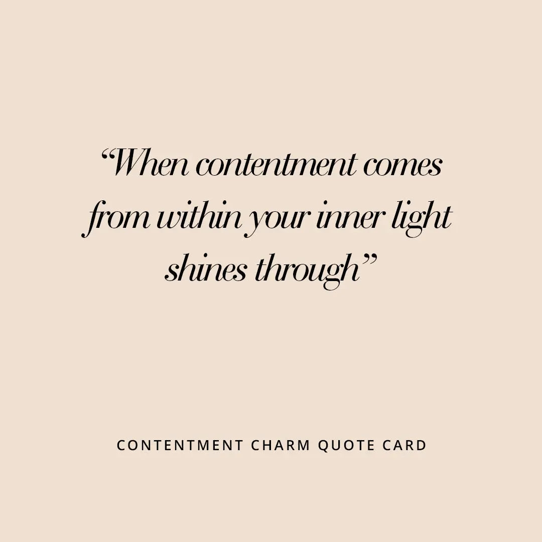  Contentment Charm - CONTENTMENTCHARM_QUOTECARD_4051fbe6-eac7-4253-878f-f0d0dbb0565a.jpg